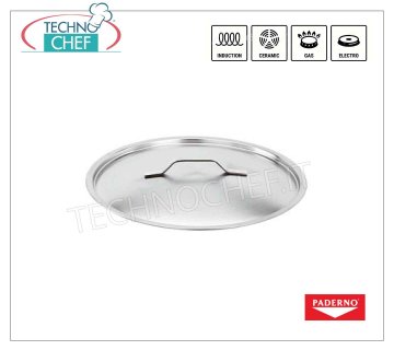 PADER - STAINLESS STEEL COVER, reinforced edge, 2000 SERIES Lid with handle, in stainless steel, diameter 160 mm.