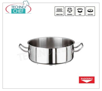 PADERNO - CASSEROLE Low INOX 2 handles, for INDUCTION LOW CASSEROLE 2 handles, SERIES 2000, in STAINLESS STEEL, diameter mm.160, height mm.65, LT 1.3