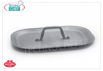 Ballarini Professionale - RECTANGULAR FLAT LID in Aluminum for Roasting Pan, Series 7000 Rectangular aluminum lid for roasting pan Mod.7040.25, dim.mm.250x180