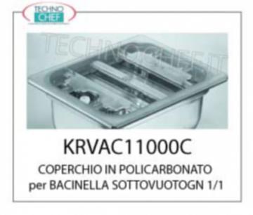 POLYCARBONATE COVER FOR GASTRO-NORM 1/1 VACUUM BATHROOM WITH PERIMETRIC GARAGE and SUCTION FOR EMPTY SLEEVE WITH RELAXABLE VALVES 