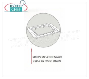 TECHNOCHEF - Anticoradal aluminum mold, Mod.GN1 / 2 Anticoradal aluminum mold for Mod.TRAY600 and TRAY800, with 1 impression for Gastro-norm 1/2 containers, 265x320 mm